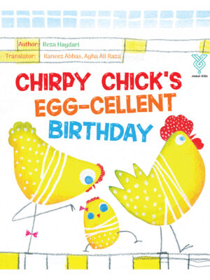 Chirpy Chick's Egg-cellent Birthday: Based on a Hadith by Imam al-Ridha