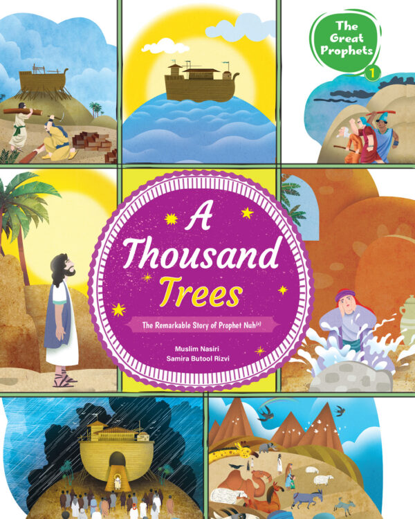 A Thousand Trees: The Remarkable Story of Prophet Nuh(a)